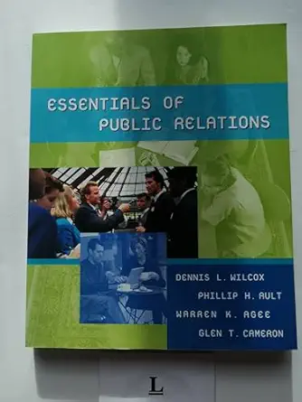 essentials of public relations 1st edition dennis l wilcox ,phillip h ault ,warren k agee ,glen t cameron