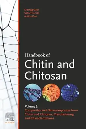 handbook of chitin and chitosan volume 2 composites and nanocomposites from chitin and chitosan manufacturing