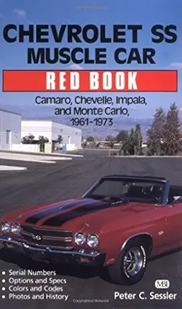 chevrolet ss muscle car red book/camaro chevelle impala and monte carlo 1961 1973 1st edition peter sessler