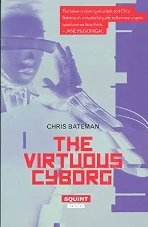 the virtuous cyborg 1st edition chris bateman 1912477009, 978-1912477005