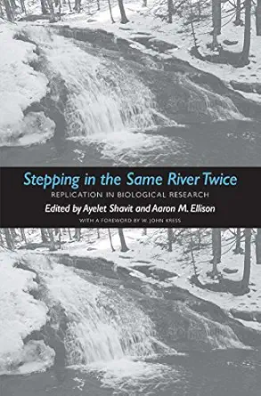 stepping in the same river twice replication in biological research 1st edition ayelet shavit ,aaron m