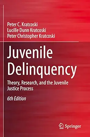 juvenile delinquency theory research and the juvenile justice process 1st edition peter c kratcoski ,lucille