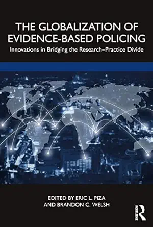 the globalization of evidence based policing innovations in bridging the research practice divide 1st edition