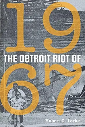 the detroit riot of 1967 1st edition hubert g locke 0814343775, 978-0814343777