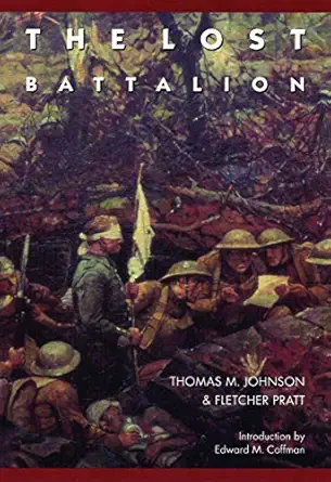 the lost battalion 1st edition thomas m johnson ,fletcher prattedward m coffman 0803276133, 978-0803276130