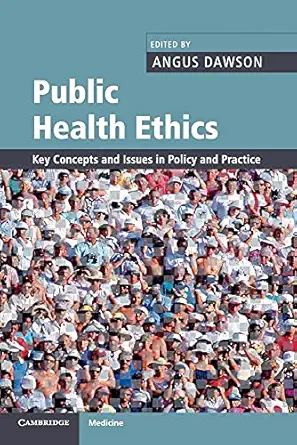 public health ethics key concepts and issues in policy and practice 1st edition angus dawson 0521689368,