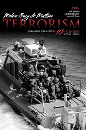 modern piracy and maritime terrorism the challenge of piracy for the 21st century 1st edition maria haberfeld
