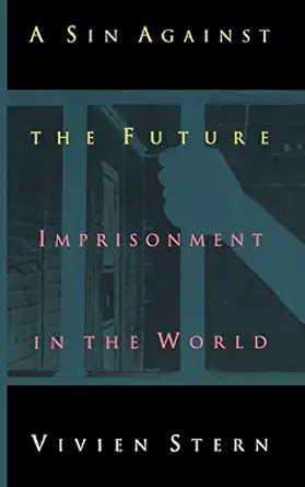 a sin against the future imprisonment in the world 1st edition vivien stern ,carl niehaus 1555533612,