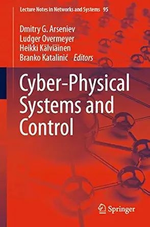 cyber physical systems and control 1st edition dmitry g arseniev ,ludger overmeyer ,heikki ka lvia inen
