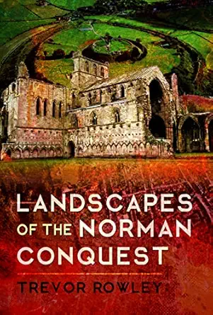 landscapes of the norman conquest 1st edition trevor rowley 1526724286, 978-1526724281