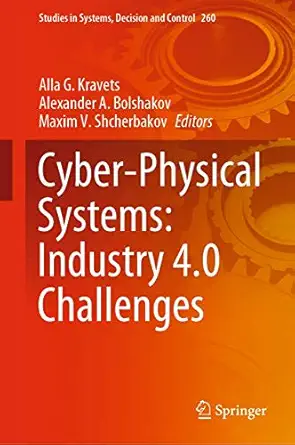 cyber physical systems industry 4 0 challenges 1st edition alla g kravets ,alexander a bolshakov ,maxim v