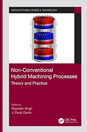 non conventional hybrid machining processes theory and practice 1st edition rupinder singh ,j paulo davim