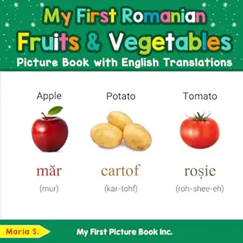 my first romanian fruits and vegetables picture book with english translations 1st edition maria s