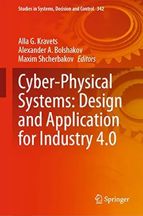 cyber physical systems design and application for industry 4 0 1st edition alla g kravets ,alexander a
