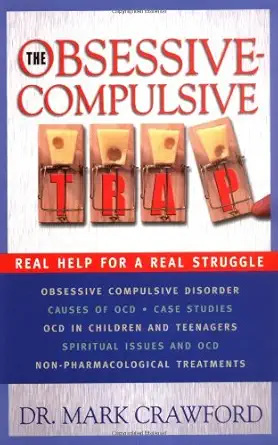 the obsessive compulsive trap real help for a real disorder 1st edition ph d crawford, mark e 0830734899,