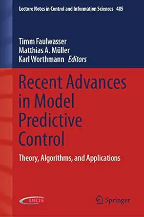 recent advances in model predictive control theory algorithms and applications 1st edition timm faulwasser
