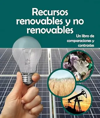 recursos renovables y no renovables un libro de comparaciones y contrastes 1st edition editorial ,n/a