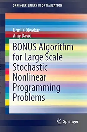 bonus algorithm for large scale stochastic nonlinear programming problems 1st edition urmila diwekar ,amy