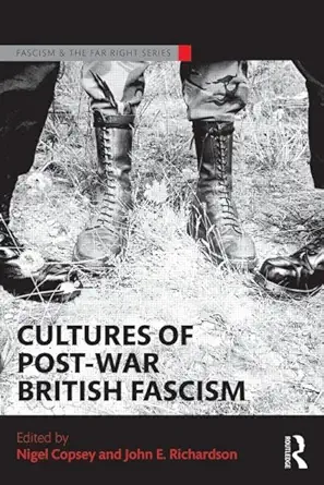 cultures of post war british fascism 1st edition john e richardsonnigel copsey 1138846848, 978-1138846845