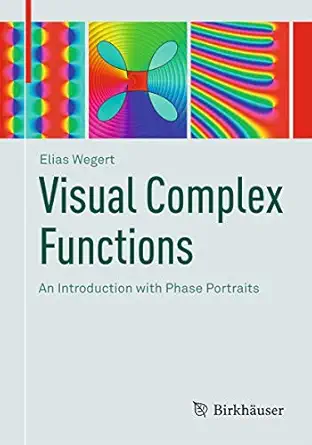 visual complex functions an introduction with phase portraits 1st edition elias wegert 3034801793,