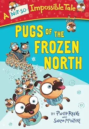 pugs of the frozen north 1st edition philip reeve ,sarah mcintyre 0385387970, 978-0385387972