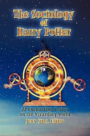 the sociology of harry potter 22 enchanting essays on the wizarding world 1st edition jenn sims 1936294184,
