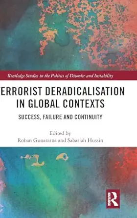 terrorist deradicalisation in global contexts success failure and continuity 1st edition rohan gunaratna