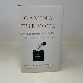 gaming the vote why elections arent fair 1st edition william poundstone 0809048930, 978-0809048939
