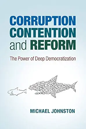 corruption contention and reform the power of deep democratization 1st edition michael johnston 1107610060,