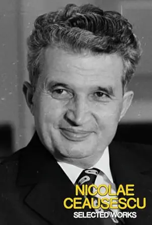selected works of nicolae ceausescu 1st edition nicolae ceausescu 1997536153, 978-1997536154