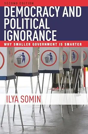 democracy and political ignorance why smaller government is smarter 1st edition ilya somin 0804799318,
