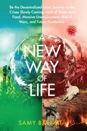 a new way of life be the decentralized local solution to the crises slowly coming lack of water and food