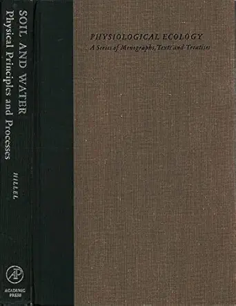soil and water physical principles and processes physiological ecology a series of monographs texts and