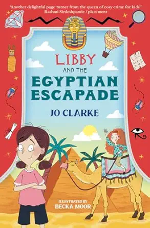libby and the egyptian escapade 1st edition jo clarke ,becka moor 1915444764, 978-1915444769