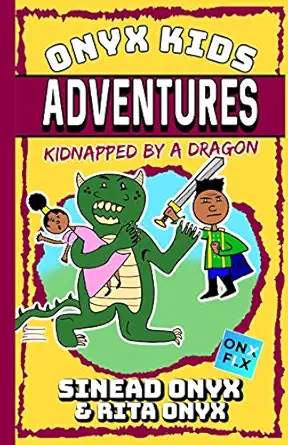 onyx kids adventures kidnapped by a dragon 1st edition sinead onyx ,rita onyx 1695701283, 978-1695701281