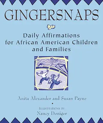 gingersnaps daily affirmations for african american children and families 1st edition anita alexander ,susan