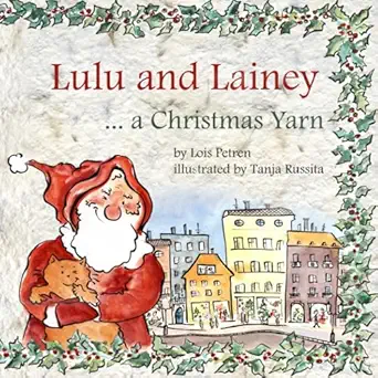 lulu and lainey a christmas yarn 1st edition ms lois a petren ,ms tanja russita 1539168344, 978-1539168348