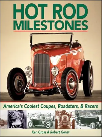 hot rod milestones americas coolest coupes roadsters and racers 1st edition ken gross ,robert genat