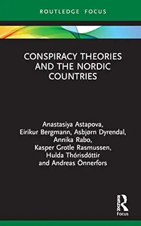 conspiracy theories and the nordic countries 1st edition anastasiya astapova ,eirikur bergmann ,asbja rn