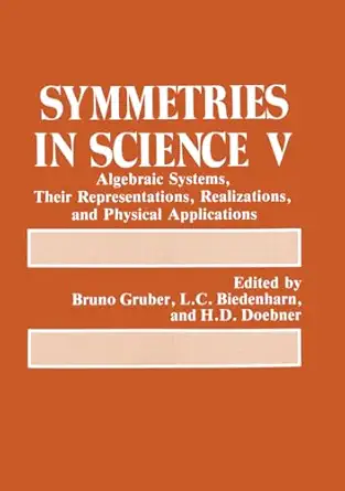 symmetries in science v algebraic systems their representations realizations and physical applications 1st