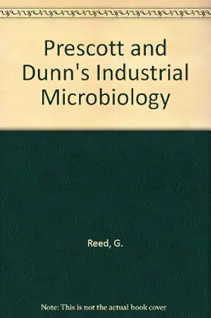 prescott and dunns industrial microbiology 1st edition ed prescott, samuel cate, dunn, cecil gordon, reed,
