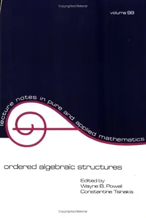 ordered algebraic structures 1st edition w b powell ,constantine tsinakis 082477342x, 978-0824773427