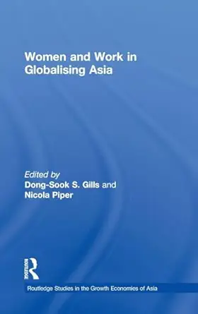 women and work in globalizing asia 1st edition dong sook s gills ,nicola piper 0415255864, 978-0415255868