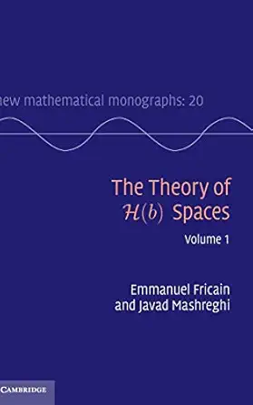 the theory of h spaces volume 1 1st edition emmanuel fricain ,javad mashreghi 1107027772, 978-1107027770