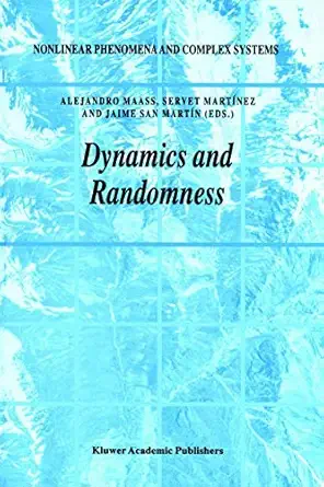 dynamics and randomness 1st edition alejandro maass ,servet marta nez ,jaime san marta n 1402005911,