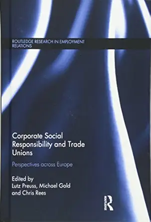 corporate social responsibility and trade unions perspectives across europe 1st edition lutz preuss ,michael