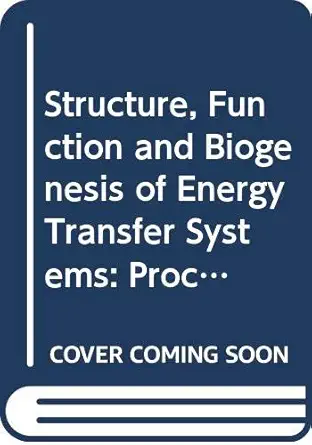 structure function and biogenesis of energy transfer systems proceedings of the international symposium on