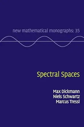 spectral spaces 1st edition max dickmann ,niels schwartz ,marcus tressl 1107146720, 978-1107146723
