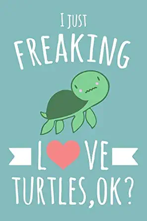 i just freaking love turtles ok 6x9 dot bullet notebook/journal with funny sea turtle print cute gift idea
