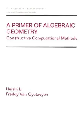 a primer of algebraic geometry 1st edition huishi li ,freddy van oystaeyen ,earl taft ,zuhair nashed